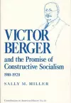 Victor Berger and the Promise of Constructive Socialism, 1910-1920 cover