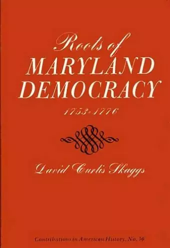 Roots of Maryland Democracy, 1753-1776 cover