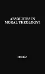 Absolutes in Moral Theology? cover