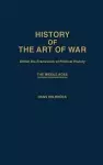 History of the Art of War Within the Framework of Political History: The Middle Ages. cover
