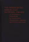 The Democratic-Republican Societies, 1790-1800 cover