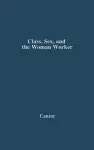 Class, Sex, and the Woman Worker cover
