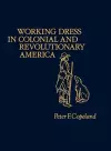 Working Dress in Colonial and Revolutionary America. cover