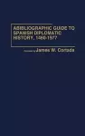 A Bibliographic Guide to Spanish Diplomatic History, 1460-1977 cover