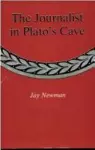 The Journalist In Plato'S Cave cover