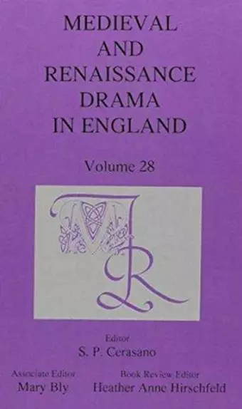 Medieval and Renaissance Drama in England, Volume 28 cover