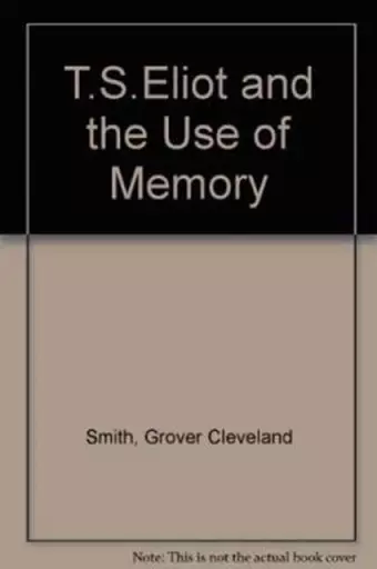 T S Eliot And Use Of Memory cover