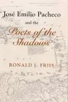 Jose Emilio Pacheco And The Poets of the Shadows cover