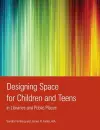 Designing Space for Children and Teens in Libraries and Public Places cover