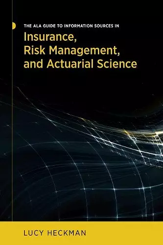 The ALA Guide to Information Sources in Insurance, Risk Management, and Actuarial Science cover