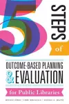 Five Steps of Outcome-Based Planning and Evaluation for Public Libraries cover