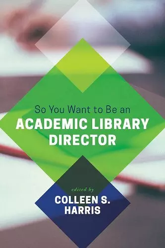 So You Want to Be an Academic Library Director cover