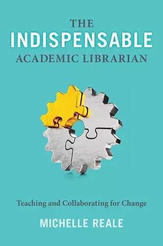 The Indispensable Academic Librarian cover