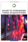 Guide to Streaming Video Acquisitions cover