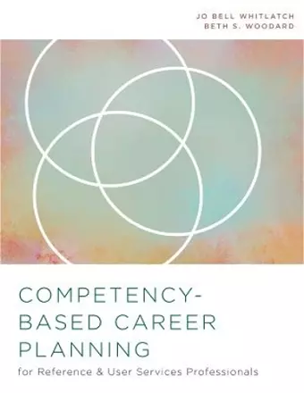 Competency-Based Career Planning for Reference and User Services Professionals cover