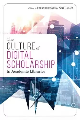 The Culture of Digital Scholarship in Academic Libraries cover