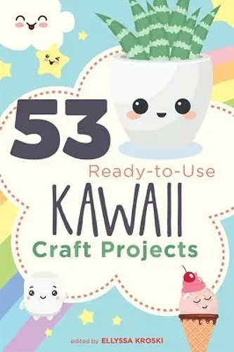 53 Ready-to-Use Kawaii Craft Projects cover