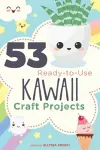 53 Ready-to-Use Kawaii Craft Projects cover