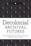 Decolonial Archival Futures cover