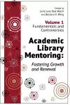 Academic Library Mentoring: Fostering Growth and Renewal, Volume 1 cover