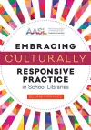 Embracing Culturally Responsive Practice in School Libraries cover
