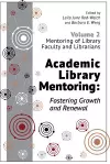 Academic Library Mentoring: Fostering Growth and Renewal, Volume 2 cover