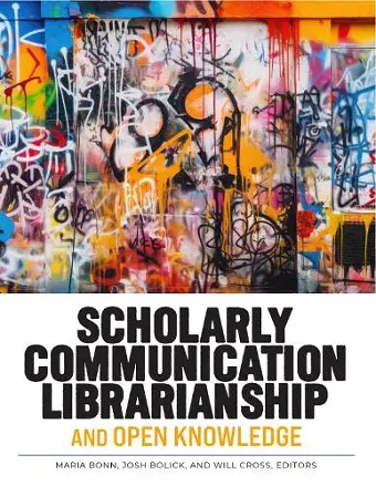 Scholarly Communication Librarianship and Open Knowledge cover
