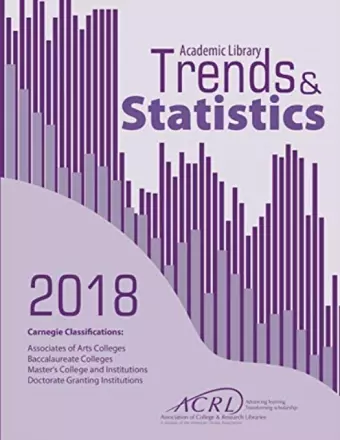 2018 ACRL Academic Library Trends And Statistics For cover