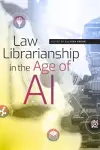 Law Librarianship in the Age of AI cover