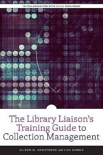 The Library Liaison's Training Guide to Collection Management cover