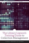 The Library Liaison's Training Guide to Collection Management cover