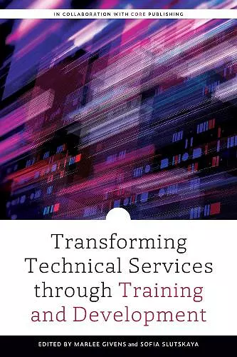 Transforming Technical Services through Training and Development cover