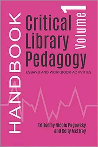 Critical Library Pedagogy Handbook, Volume One cover