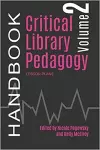 Critical Library Pedagogy Handbook, Volume Two cover