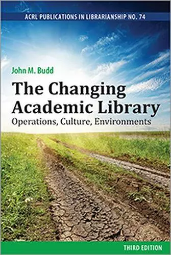 The Changing Academic Library: Operations, Culture, Environments cover