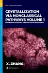 Crystallization via Nonclassical Pathways, Volume 1 cover