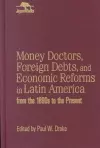 Money Doctors, Foreign Debts, and Economic Reforms in Latin America from the 1890s to the Present (Jaguar Books on Latin America) cover