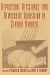 Repression, Resistance, and Democratic Transition in Central America cover