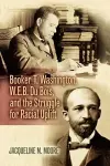 Booker T. Washington, W.E.B. Du Bois, and the Struggle for Racial Uplift cover