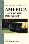 The Human Tradition in America from 1865 to the Present cover