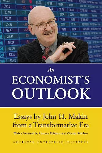 An Economist's Outlook: Essays by John H. Makin from a Transformative Era cover