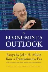 An Economist's Outlook: Essays by John H. Makin from a Transformative Era cover