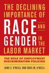 The Declining Importance of Race and Gender in the Labor Market cover