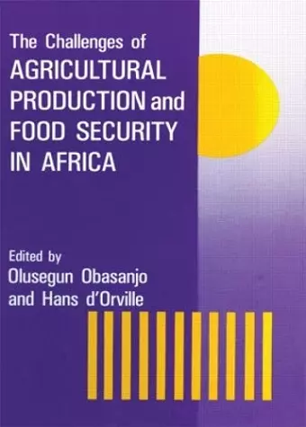 The Challenges Of Agricultural Production And Food Security In Africa cover