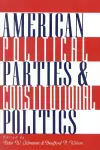 American Political Parties and Constitutional Politics cover