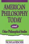 American Philosophy Today, and Other Philosophical Studies cover