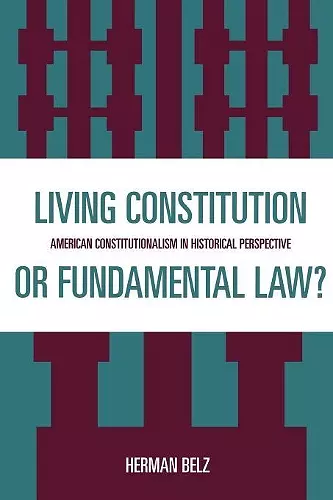 A Living Constitution or Fundamental Law? cover