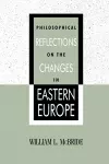 Philosophical Reflections on the Changes in Eastern Europe cover