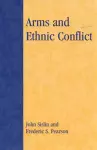 Arms and Ethnic Conflict cover