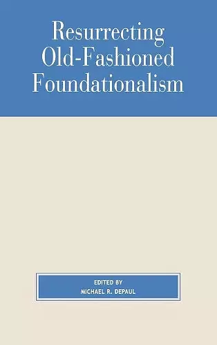 Resurrecting Old-Fashioned Foundationalism cover